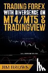 Brown, Jim - Trading Forex with Divergence on MT4/MT5 & TradingView