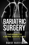 Harris, David - Bariatric Surgery: The Complete Gastric Sleeve Guide