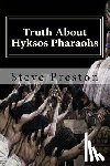 Preston, Steve - Truth About Hyksos Pharaohs