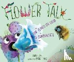 Levine, Sara - Flower Talk: How Plants Use Color to Communicate