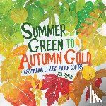 Posada, Mia - Summer Green to Autumn Gold: Uncovering Leaves' Hidden Colors