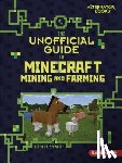 Schwartz, Heather E. - The Unofficial Guide to Minecraft Mining and Farming
