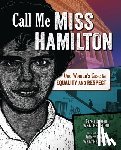 Weatherford, Carole Boston - Call Me Miss Hamilton: One Woman's Case for Equality and Respect