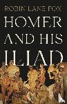 Fox, Robin Lane - Fox, R: Homer and His Iliad