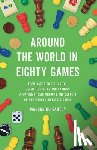 Du Sautoy, Marcus - Around the World in Eighty Games: From Tarot to Tic-Tac-Toe, Catan to Chutes and Ladders, a Mathematician Unlocks the Secrets of the World's Greatest