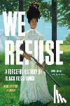 Carter Jackson, Kellie - We Refuse: A Forceful History of Black Resistance