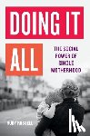 Russell, Ruby - Doing It All: The Social Power of Single Motherhood