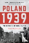 Moorhouse, Roger - Poland 1939: The Outbreak of World War II