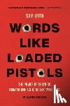 Leith, Sam - Words Like Loaded Pistols: The Power of Rhetoric from the Iron Age to the Information Age