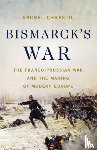 Chrastil, Rachel - Chrastil, R: Bismarck's War