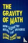 Yau, Shing-Tung, Nadis, Steve - The Gravity of Math