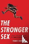 Vartan, Starre - The Stronger Sex: What Science Tells Us about the Power of the Female Body