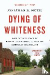 Metzl, Jonathan M. - Dying of Whiteness