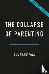 Sax, Leonard - The Collapse of Parenting