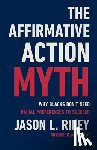 Riley, Jason L - The Affirmative Action Myth