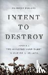 Finkel, Eugene - Intent to Destroy: Russia's Two-Hundred-Year Quest to Dominate Ukraine