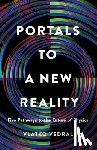 Vedral, Vlatko - Portals to a New Reality