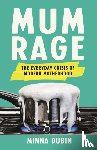 Dubin, Minna - Mum Rage