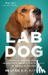 Kaplan, Melanie D. G. - Lab Dog: A Beagle and His Human Investigate the Surprising World of Animal Research
