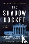 Vladeck, Stephen - The Shadow Docket: How the Supreme Court Uses Stealth Rulings to Amass Power and Undermine the Republic