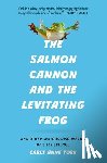 York, Carly Anne - The Salmon Cannon and the Levitating Frog: And Other Serious Discoveries of Silly Science