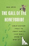 Dunn, Rob - The Call of the Honeyguide