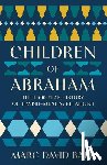 Baer, Marc David - Children of Abraham: The 1,400-Year History of Jewish-Muslim Relations