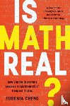 Cheng, Eugenia - Is Math Real?