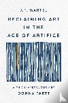 Martel, J F - Martel, J: Reclaiming Art in the Age of Artifice