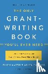 Fox, Arlen, Karsh, Ellen - The Only Grant-Writing Book You'll Ever Need (Fifth Edition)