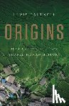 Dartnell, Lewis - Origins: How Earth's History Shaped Human History