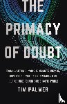 Palmer, Tim - Palmer, T: Primacy of Doubt