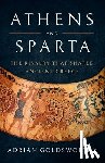 Goldsworthy, Adrian - Athens and Sparta: The Rivalry That Shaped Ancient Greece