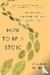Pigliucci, Massimo - How to Be a Stoic