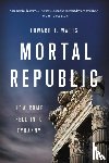 Watts, Edward J. - Mortal Republic