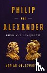 Goldsworthy, Adrian - Philip and Alexander