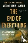 Hanson, Victor D - The End of Everything