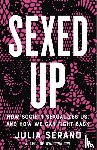 Serano, Julia - Sexed Up