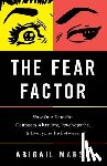 Marsh, Abigail - The Fear Factor: How One Emotion Connects Altruists, Psychopaths, and Everyone In-Between