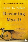 Irvin D. Yalom - Becoming Myself