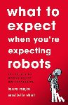 Shah, Julie, Major, Laura - What To Expect When You're Expecting Robots