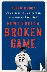 Moura, Pedro - How to Beat a Broken Game