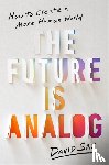 Sax, David - The Future Is Analog