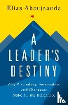 Aboujaoude, Elias - A Leader's Destiny - Why Psychology, Personality, and Character Make All the Difference