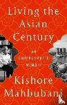 Mahbubani, Kishore - Living the Asian Century