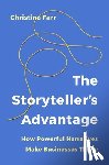 Farr, Christina - The Storyteller's Advantage: How Powerful Narratives Make Businesses Thrive