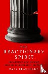 Beauchamp, Zack - The Reactionary Spirit
