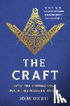 Dickie, John - The Craft: How the Freemasons Made the Modern World