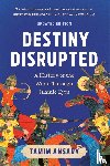 Ansary, Tamim - Destiny Disrupted