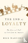 Wartzman, Rick - The End of Loyalty